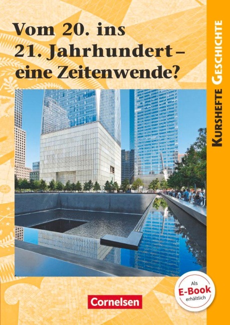 Kurshefte Geschichte: Vom 20. ins 21. Jahrhundert - eine Zeitenwende? - Joachim Biermann, Daniela Brüsse-Haustein, Miriam Hoffmeyer, Silke Möller, Markus Rassiller