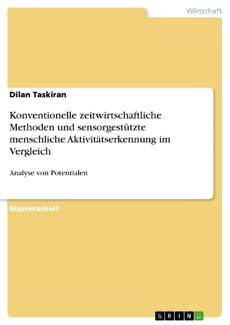 Konventionelle zeitwirtschaftliche Methoden und sensorgestützte menschliche Aktivitätserkennung im Vergleich - Dilan Taskiran