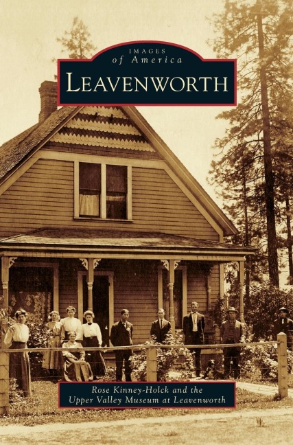 Leavenworth - Rose Kinney-Holck, Valley Museum at Leavenworth Upper