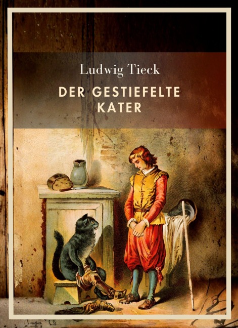 Ludwig Tieck: Der gestiefelte Kater. Vollständige Neuausgabe - Ludwig Tieck