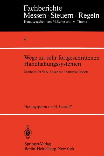 Wege zu sehr fortgeschrittenen Handhabungssystemen / Methods of Very Advanced Industrial Robots - 
