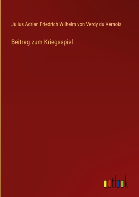 Beitrag zum Kriegsspiel - Julius Adrian Friedrich Wilhelm von Verdy du Vernois
