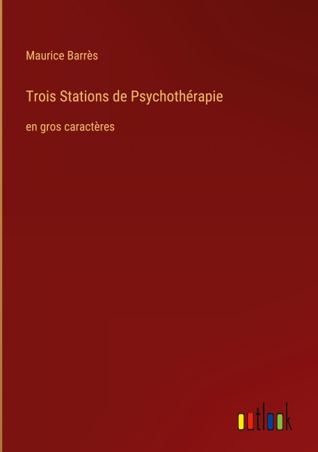 Trois Stations de Psychothérapie - Maurice Barrès