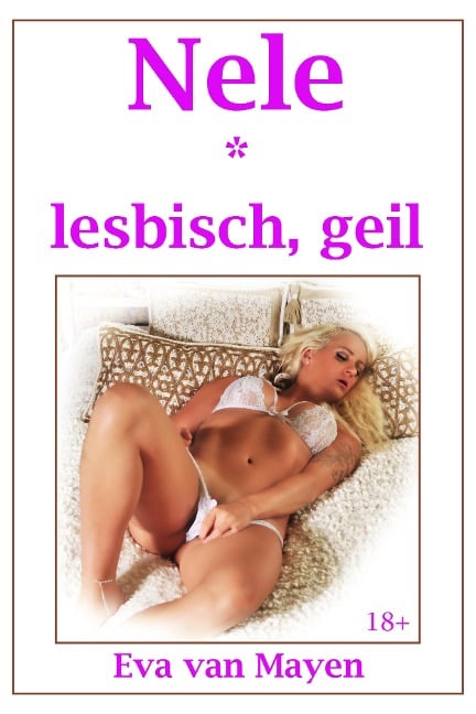 Nele * lesbisch, geil - Eva van Mayen
