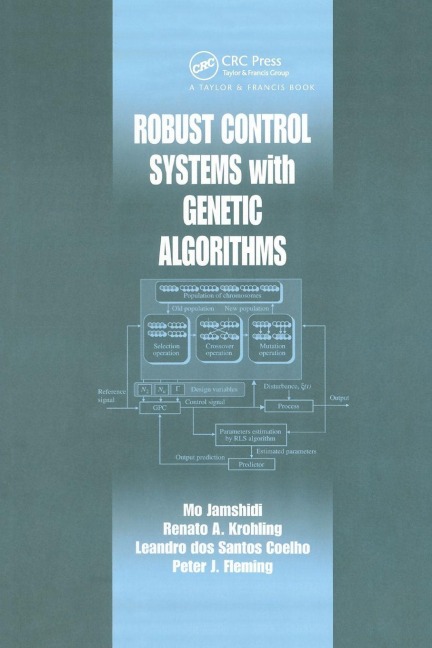 Robust Control Systems with Genetic Algorithms - Mo Jamshidi, Renato A. Krohling, Leandro Dos S. Coelho