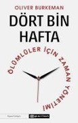 Cover-Bild zum Titel 'Dört Bin Hafta Ölümlüler Icin Zaman Yönetimi' von 'Oliver Burkeman'