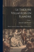 Cover-Bild zum Titel 'Le Théâtre Villageois En Flandre' von 'Edmond Vander Straeten'