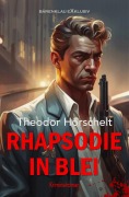 Cover-Bild zum Titel 'Rhapsodie in Blei' von 'Theodor Horschelt'