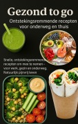 Cover-Bild zum Titel 'Gezond to go: Ontstekingsremmende recepten voor onderweg en thuis' von 'Livia Albrecht'