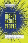 Cover-Bild zum Titel 'Dealing with Highly Anxious People' von 'Nina W. Brown'
