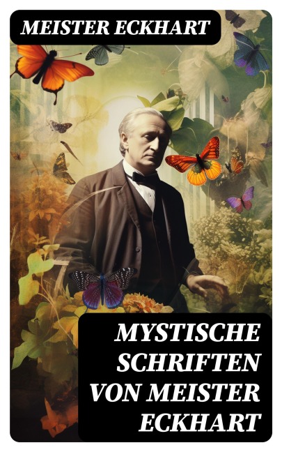 Mystische Schriften von Meister Eckhart - Meister Eckhart