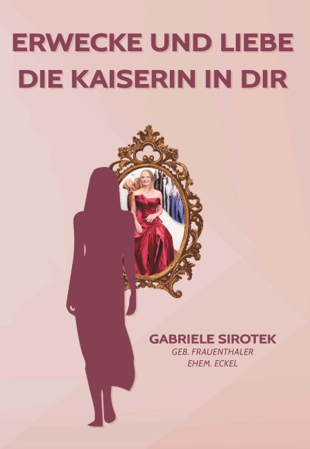Erwecke und liebe die Kaiserin in dir - Gabriele Sirotek
