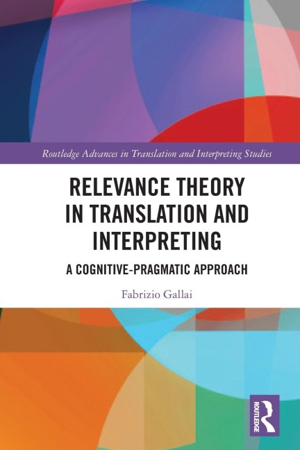 Relevance Theory in Translation and Interpreting - Fabrizio Gallai