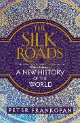 Cover-Bild zum Titel 'The Silk Roads' von 'Peter Frankopan'