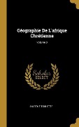Cover-Bild zum Titel 'Géographie De L'afrique Chrétienne; Volume 3' von 'Anatole Toulotte'