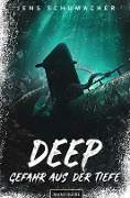 Deep - Gefahr aus der Tiefe - Jens Schumacher