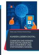 Cover-Bild zum Titel 'Kunden l(i)eben digital: Chancen und Risiken der Digitalisierung im E-Commerce und stationären Handel' von ''