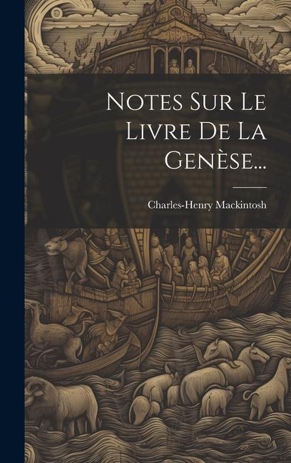 Notes Sur Le Livre De La Genèse... - Charles-Henry Mackintosh