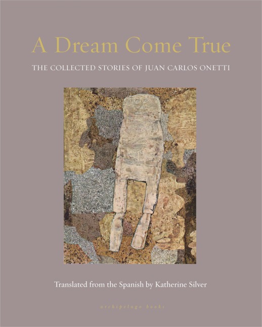 A Dream Come True - Juan Carlos Onetti