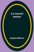 Cover-Bild zum Titel 'Le nouvel amour' von 'Eugène Marsan'