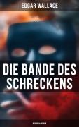 Cover-Bild zum Titel 'Die Bande des Schreckens: Kriminalroman' von 'Edgar Wallace'