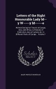 Cover-Bild zum Titel 'Letters of the Right Honourable Lady M--y W-----y M------e: Written During her Travels in Europe, Asia, and Africa, to Persons of Distinction, men of' von 'Mary Wortley Montagu'