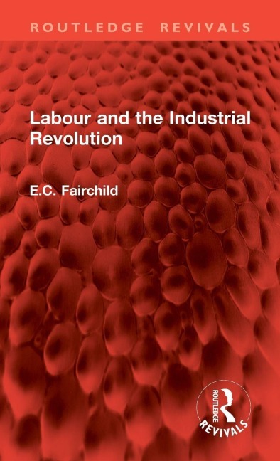 Labour and the Industrial Revolution - E. C. Fairchild