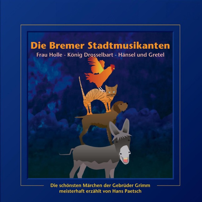 Die Bremer Stadtmusikanten / Frau Holle / König Drosselbart / Hänsel und Gretel - Jacob Ludwig Karl Grimm, Wilhelm Carl Grimm, Ludger Billerbeck, Alexander Ester, Pyotr Ilyich Tchaikovsky