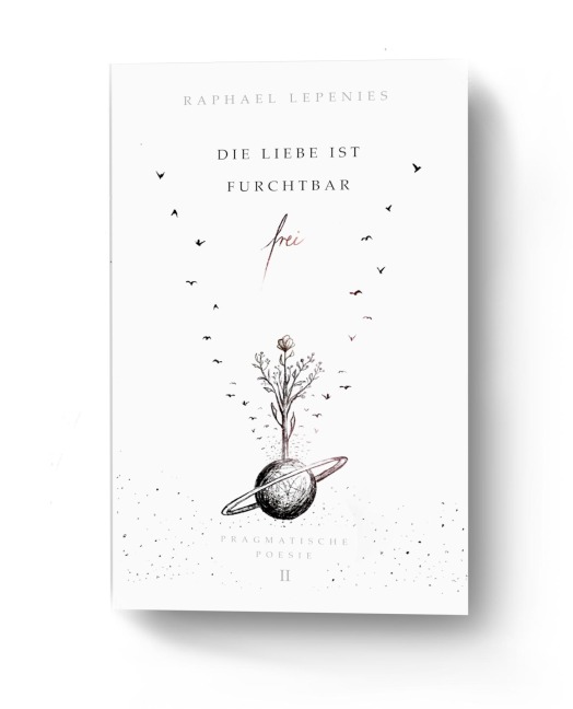 Die Liebe ist furchtbar frei - Raphael Lepenies