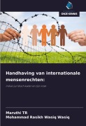 Cover-Bild zum Titel 'Handhaving van internationale mensenrechten:' von 'Maruthi Tr, Mohammad Rasikh Wasiq Wasiq'