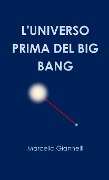 L'UNIVERSO PRIMA DEL BIG BANG - Marcello Giannelli