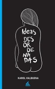 Cover-Bild zum Titel 'Ideas desordenadas' von 'Karol Valbuena'