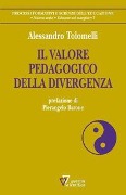Cover-Bild zum Titel 'Il valore pedagogico della divergenza' von 'Alessandro Tolomelli'