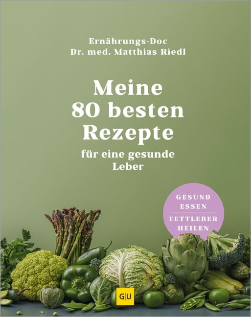 Meine 80 besten Rezepte für eine gesunde Leber - Matthias Riedl
