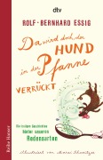 Da wird doch der Hund in der Pfanne verrückt! - Rolf-Bernhard Essig
