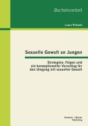 Cover-Bild zum Titel 'Sexuelle Gewalt an Jungen: Strategien, Folgen und ein konzeptioneller Vorschlag für den Umgang mit sexueller Gewalt' von 'Laura Pätzold'