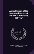 Cover-Bild zum Titel 'Annual Report of the Geological Survey of Indiana, Made During the Year' von ''