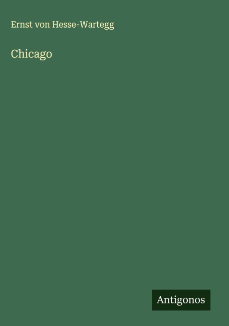 Chicago - Ernst Von Hesse-Wartegg