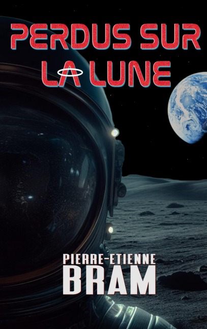 Perdus sur la lune - Pierre-Etienne Bram