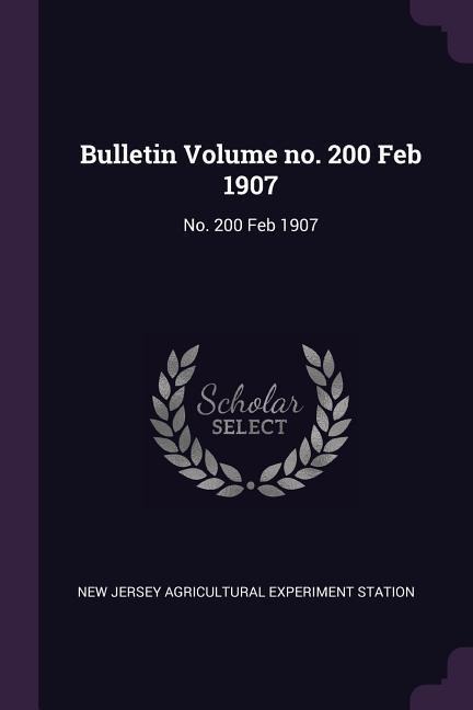 Bulletin Volume no. 200 Feb 1907 - New Jersey Agricultural Experim Station