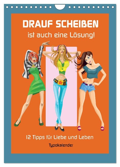 Drauf Scheißen ist auch eine Lösung! 12 Tipps für Liebe und Leben (Wandkalender 2025 DIN A4 hoch), CALVENDO Monatskalender - Rose Hurley