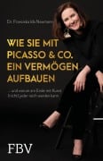Cover-Bild zum Titel 'Wie Sie mit Picasso & Co. ein Vermögen aufbauen' von 'Franziska Ida Neumann'