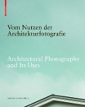 Vom Nutzen der Architekturfotografie / Architectural Photography and its Uses - 