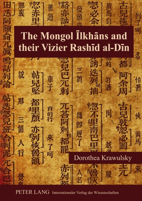 The Mongol ¿lkh¿ns and Their Vizier Rash¿d al-D¿n - Dorothea Krawulsky