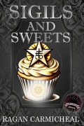 Cover-Bild zum Titel 'Sigils And Sweets' von 'Ragan Carmichael'