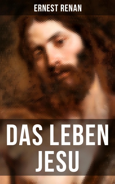 Das Leben Jesu - Ernest Renan