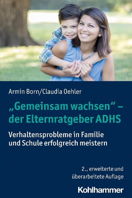 "Gemeinsam wachsen" - der Elternratgeber ADHS - Armin Born, Claudia Oehler