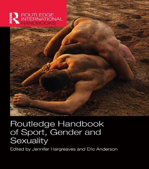 Routledge Handbook of Sport, Gender and Sexuality - 
