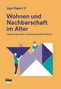 Cover-Bild zum Titel 'Wohnen und Nachbarschaft im Alter' von 'Eveline Althaus, Pauline Mesnard, Clothilde Palazzo-Crettol, Alexandre Pillonel, Alain Plattet'