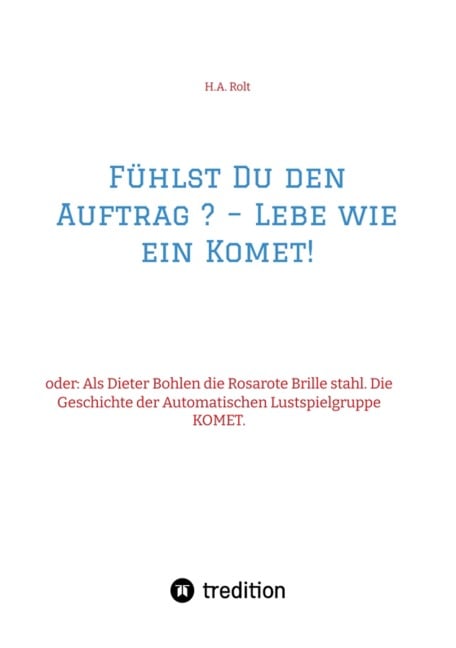 Fühlst Du den Auftrag ? - Lebe wie ein Komet! - H. A. Rolt